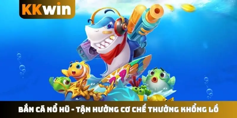 Bắn cá nổ hũ