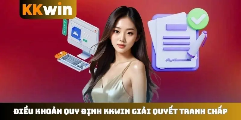Điều khoản quy định KKWIN giải quyết tranh chấp