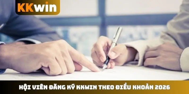Hội viên đăng ký KKWIN theo điều khoản 2026