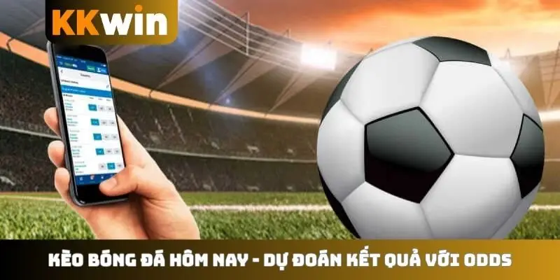 Kèo bóng đá hôm nay